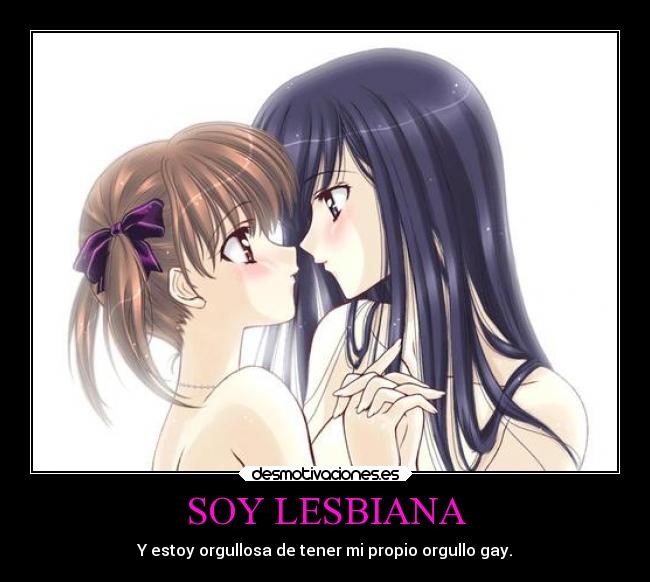 SOY LESBIANA - Y estoy orgullosa de tener mi propio orgullo gay.