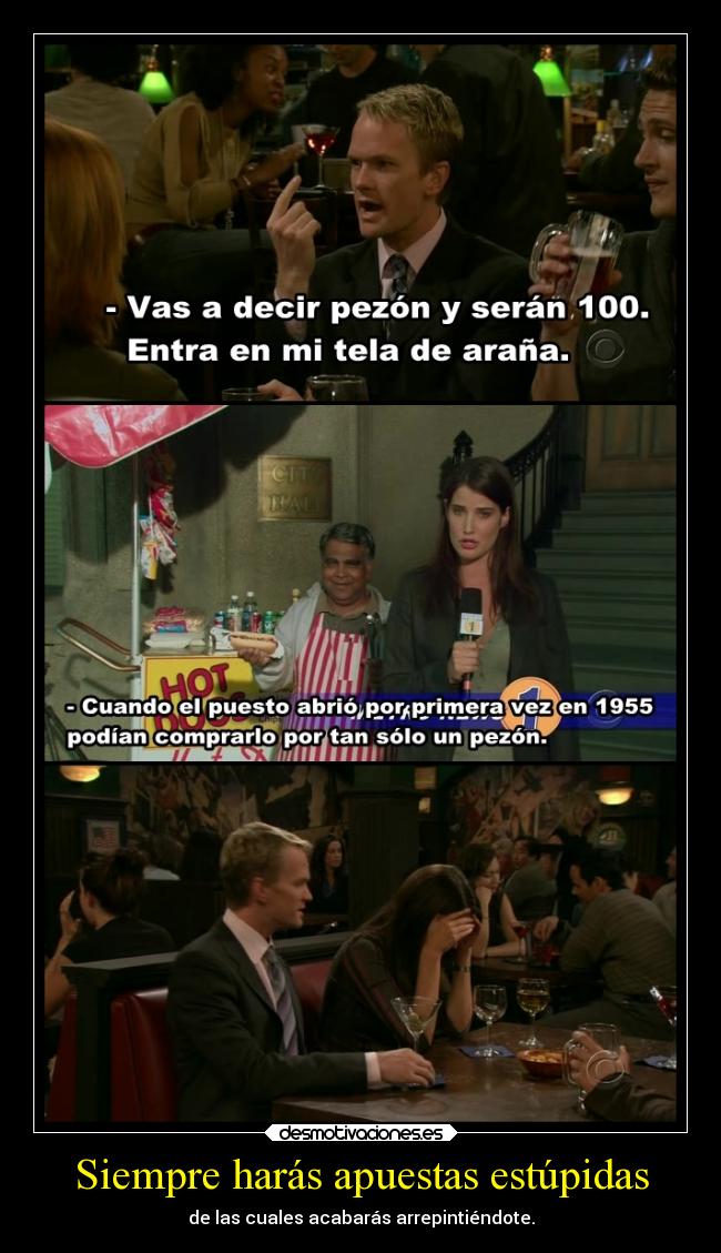 Siempre harás apuestas estúpidas -