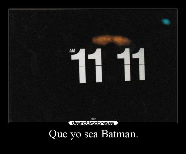 Que yo sea Batman. - 