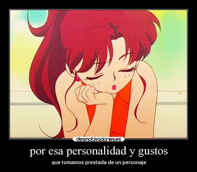 por esa personalidad y gustos -