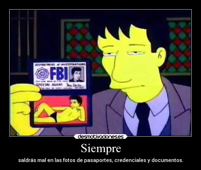 Siempre - saldrás mal en las fotos de pasaportes, credenciales y documentos.