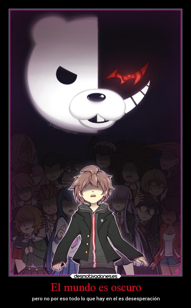 El mundo es oscuro - pero no por eso todo lo que hay en el es desesperación