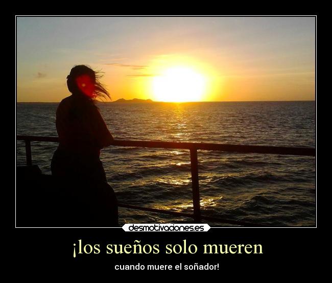 ¡los sueños solo mueren -