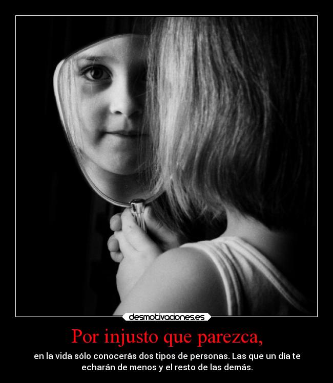 Por injusto que parezca, -