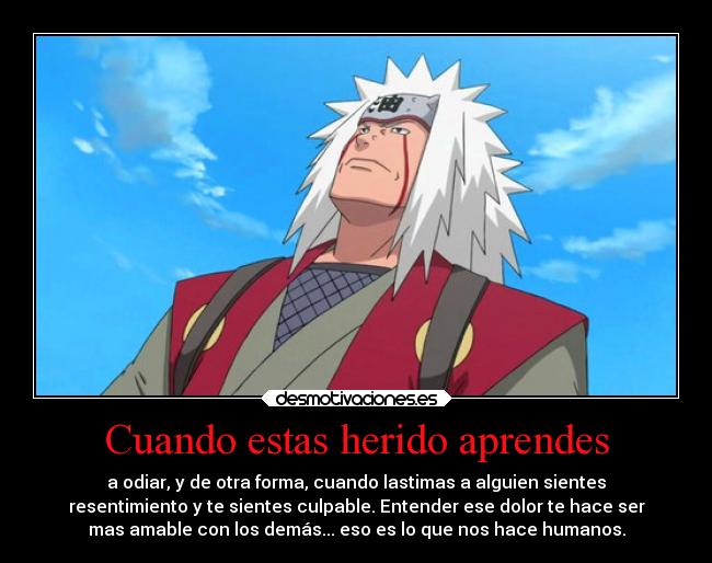 Cuando estas herido aprendes - 