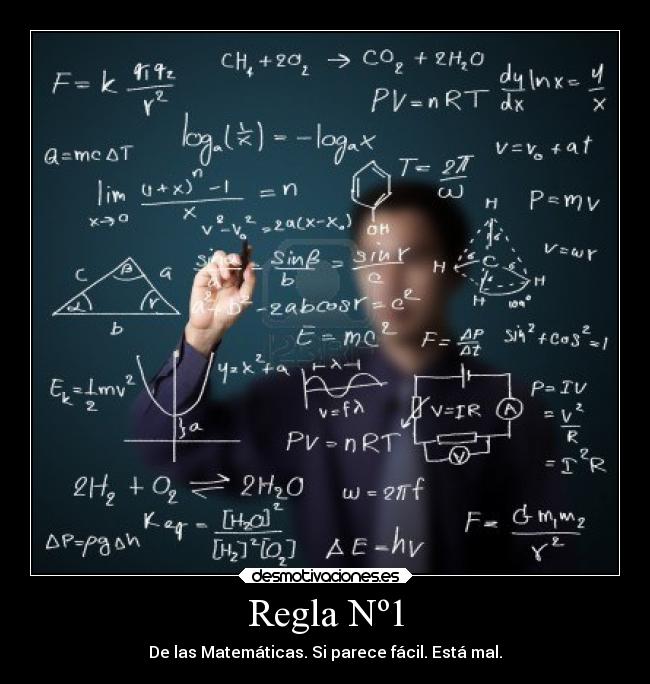 Regla Nº1 - De las Matemáticas. Si parece fácil. Está mal.
