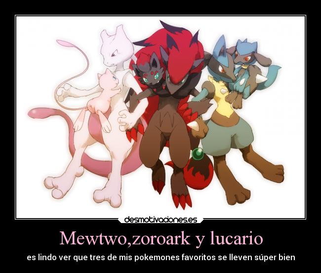 Mewtwo,zoroark y lucario - es lindo ver que tres de mis pokemones favoritos se lleven súper bien