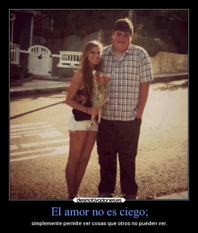 El amor no es ciego; - 