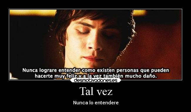 Tal vez - Nunca lo entendere