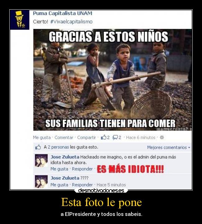 Esta foto le pone - a ElPresidente y todos los sabeis.