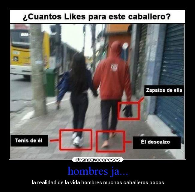 hombres ja... - la realidad de la vida hombres muchos caballeros pocos