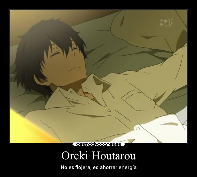 Oreki Houtarou - No es flojera, es ahorrar energía