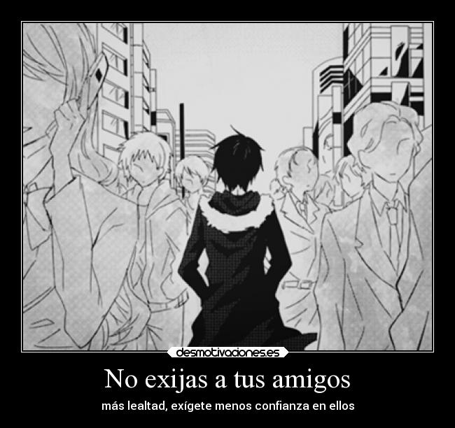 No exijas a tus amigos - 
