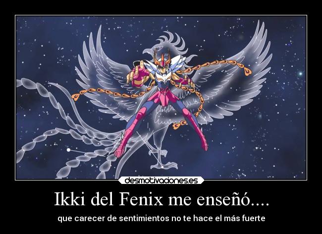 Ikki del Fenix me enseñó.... -