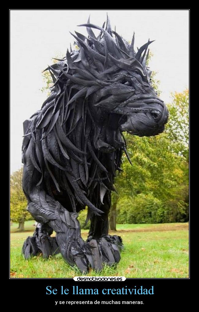 Se le llama creatividad - y se representa de muchas maneras.