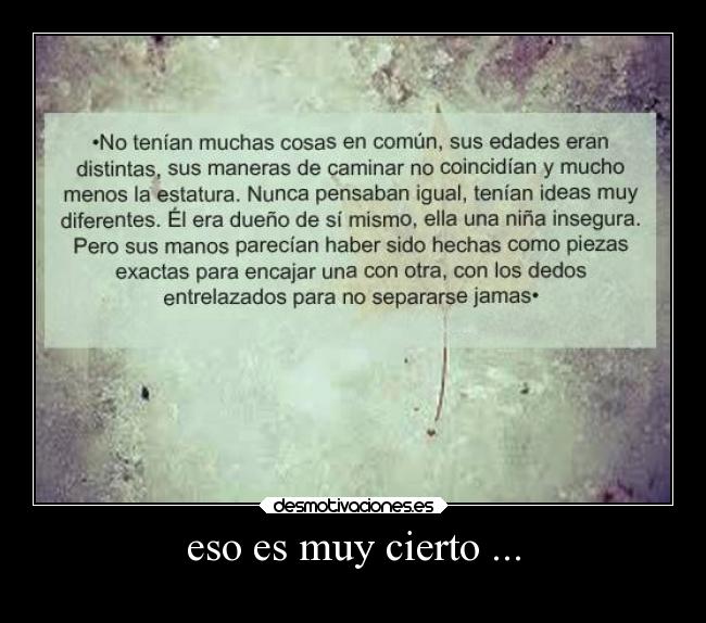 eso es muy cierto ... - 