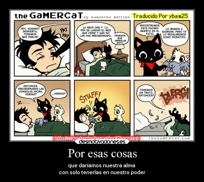 Por esas cosas - que daríamos nuestra alma
con solo tenerlas en nuestro poder