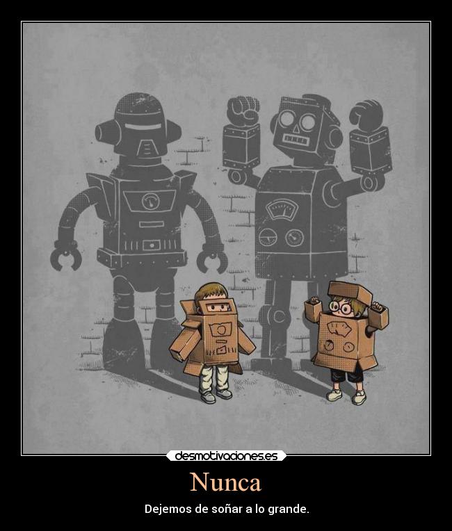 Nunca - Dejemos de soñar a lo grande.