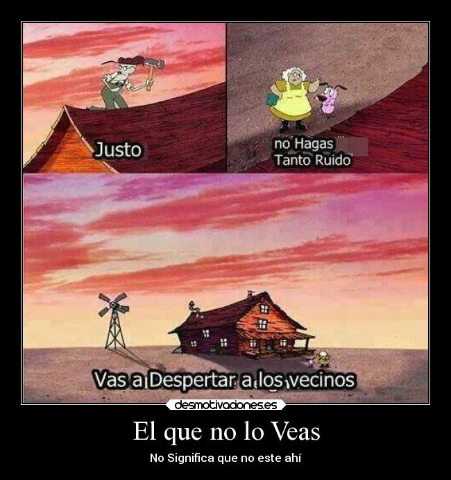 El que no lo Veas - No Significa que no este ahí