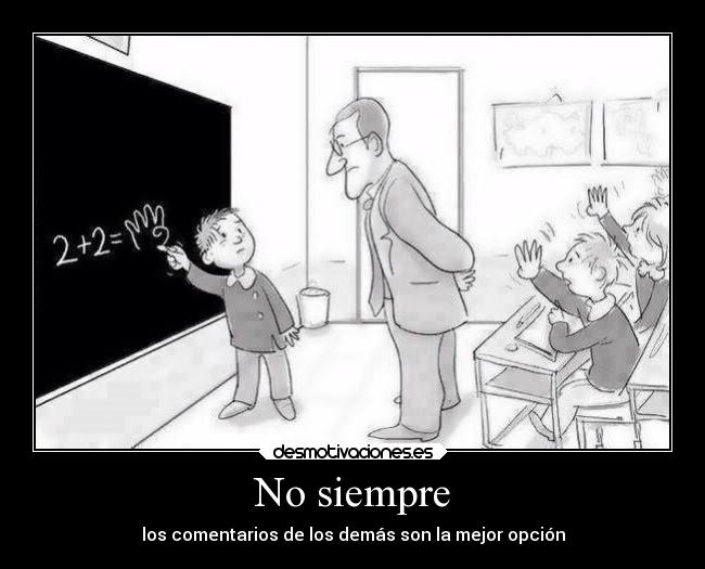 No siempre -