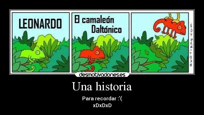 Una historia - Para recordar :(
xDxDxD