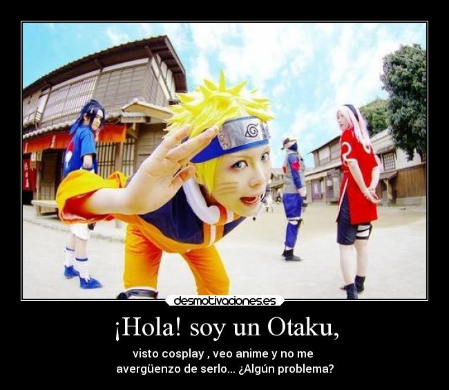 ¡Hola! soy un Otaku, - 
