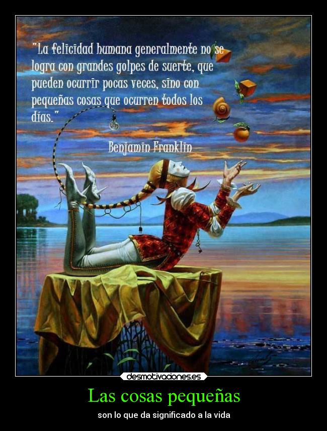 Las cosas pequeñas - son lo que da significado a la vida