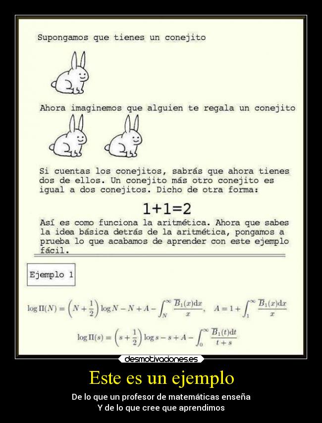 Este es un ejemplo - De lo que un profesor de matemáticas enseña
Y de lo que cree que aprendimos