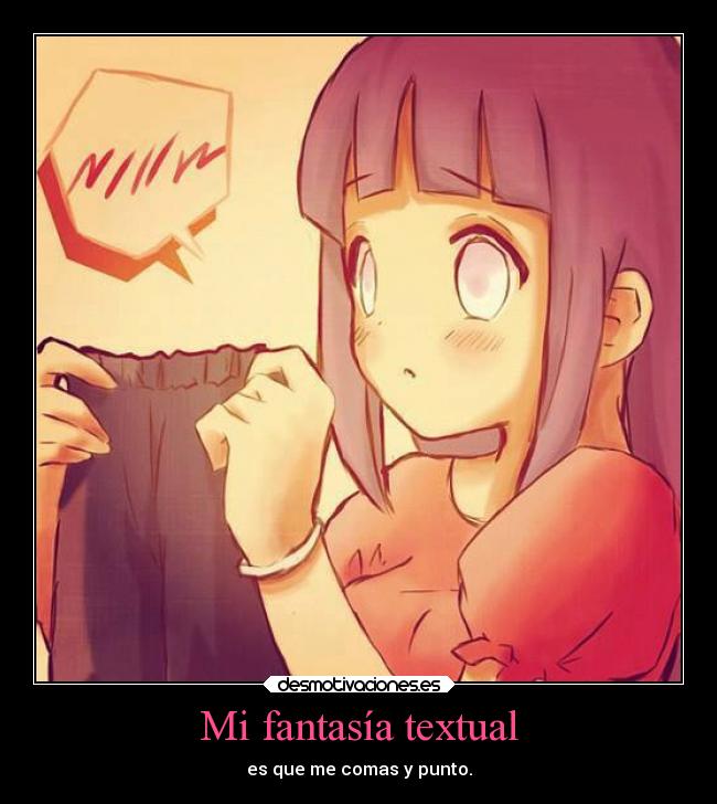 Mi fantasía textual - es que me comas y punto.