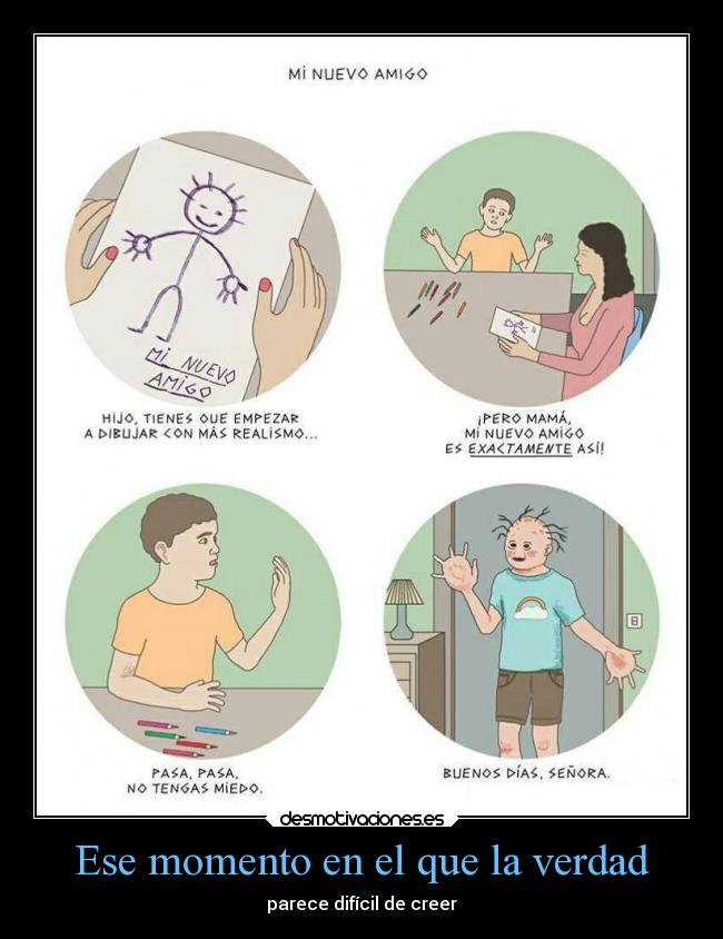 Ese momento en el que la verdad - parece difícil de creer