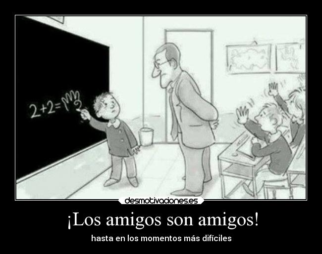 ¡Los amigos son amigos! - 