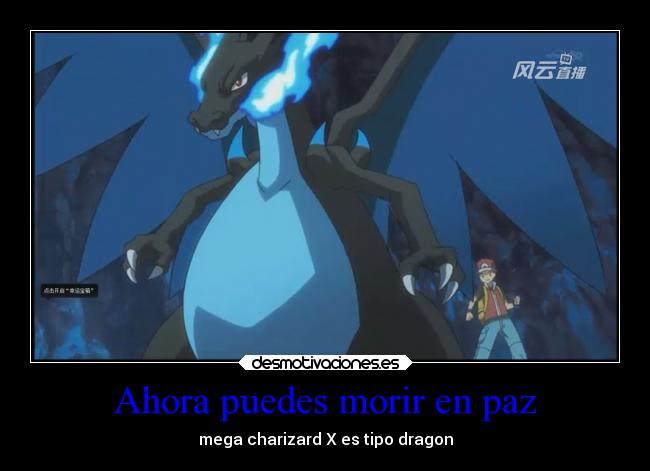 Ahora puedes morir en paz - mega charizard X es tipo dragon