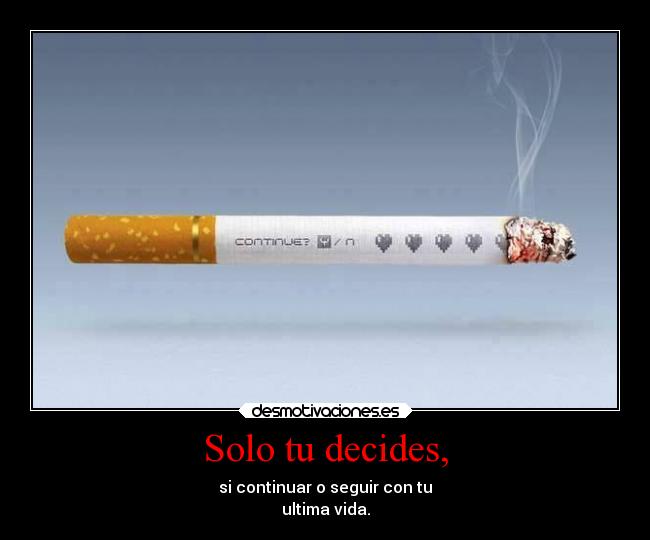 Solo tu decides, - si continuar o seguir con tu
ultima vida.