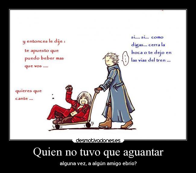 Quien no tuvo que aguantar -