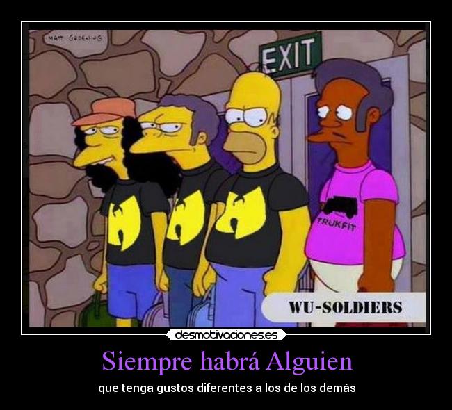 Siempre habrá Alguien - que tenga gustos diferentes a los de los demás