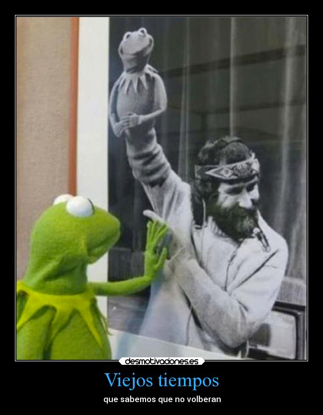 Viejos tiempos - que sabemos que no volberan