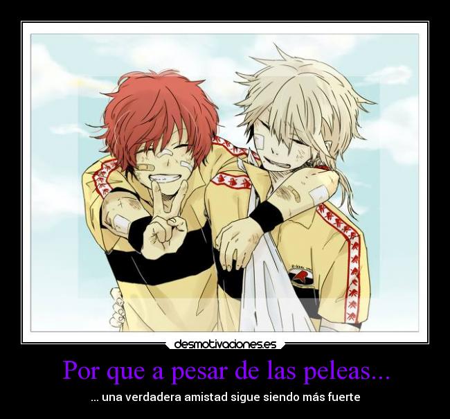 Por que a pesar de las peleas... - ... una verdadera amistad sigue siendo más fuerte