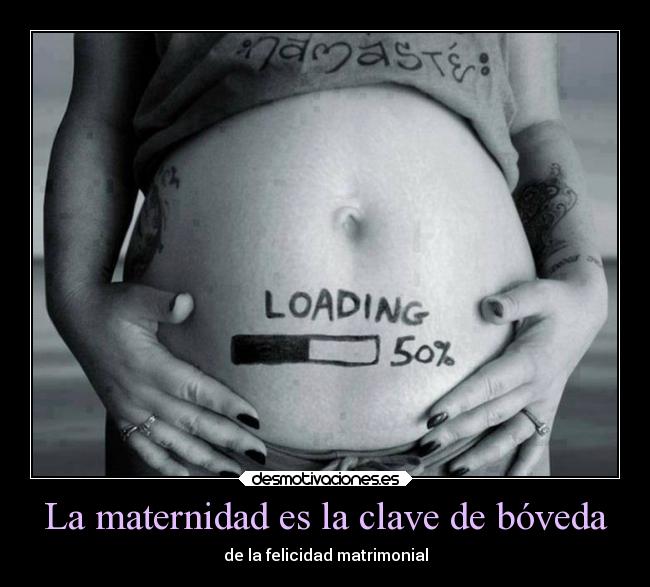 La maternidad es la clave de bóveda - de la felicidad matrimonial