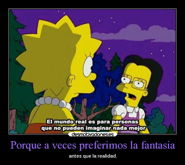 Porque a veces preferimos la fantasia - 