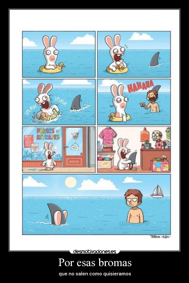 Por esas bromas - que no salen como quisieramos