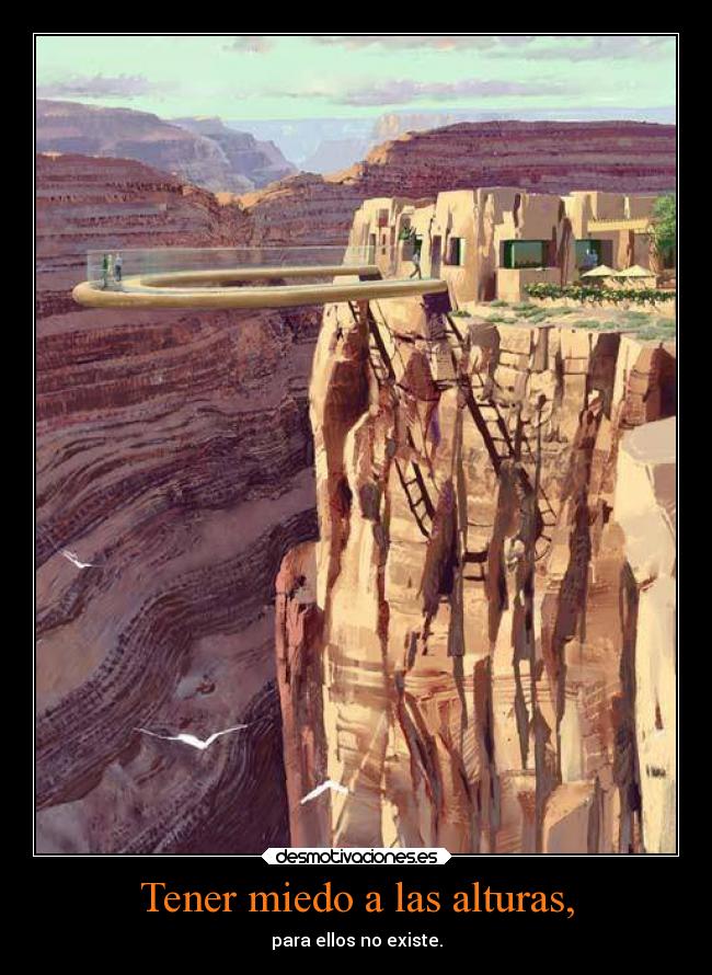 Tener miedo a las alturas, -