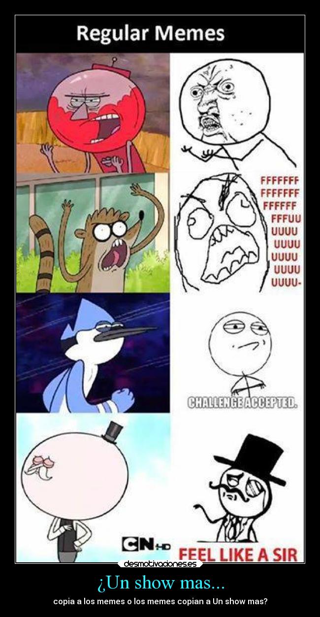¿Un show mas... - copia a los memes o los memes copian a Un show mas?