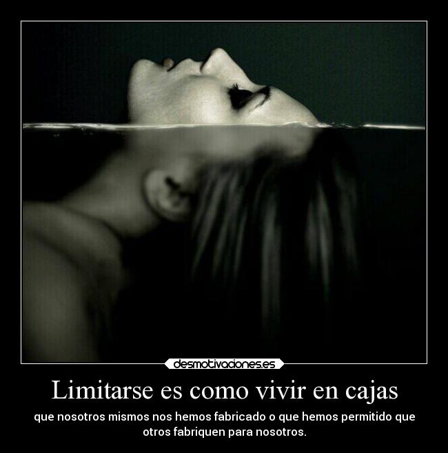 Limitarse es como vivir en cajas - 