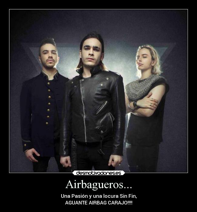 Airbagueros... - Una Pasión y una locura Sin Fin,
AGUANTE AIRBAG CARAJO!!!!
