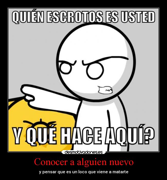 Conocer a alguien nuevo - y pensar que es un loco que viene a matarte