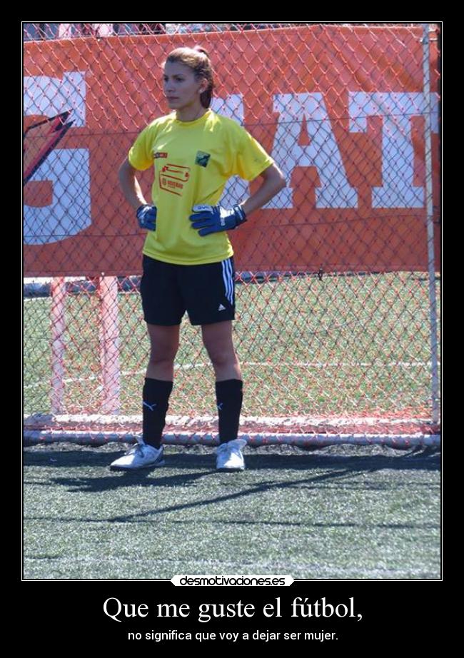 Que me guste el fútbol, - 