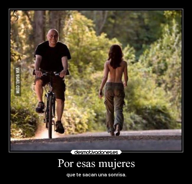 Por esas mujeres - que te sacan una sonrisa.