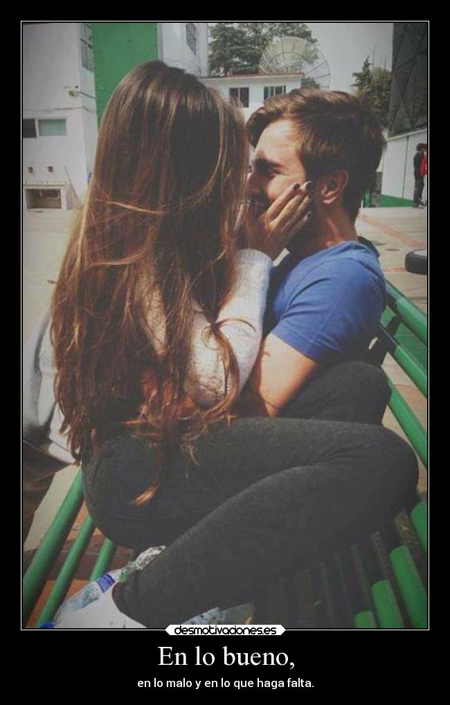 En lo bueno, -