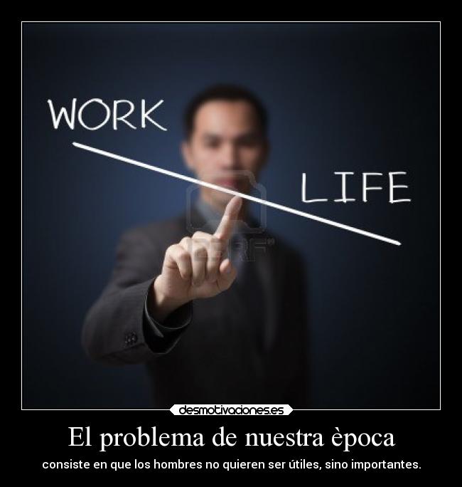 carteles problema vida epoca consiste hombre gente ser importante util mundo confianza debilidad madura desmotivaciones