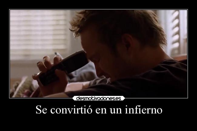 Se convirtió en un infierno -